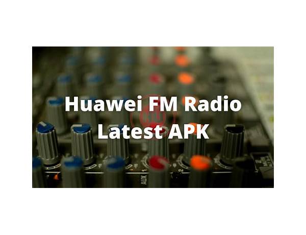 HUAWEI FM Radio for Android - Download the APK from Habererciyes